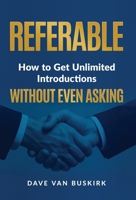 Referable : How to Get Unlimited Introductions Without Even Asking 1636806015 Book Cover