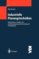 Industrielle Planungstechniken: Unternehmens-, Produkt- Und Investitionsplanung, Kostenrechnung Und Terminplanung 3642625215 Book Cover