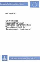 Ein Monetaeres Liquiditaetstheoretisch Orientiertes Oekonometrisches Vierteljahresmodell Der Bundesrepublik Deutschland 3820474196 Book Cover