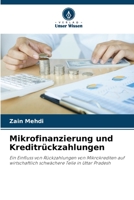 Mikrofinanzierung und Kreditrückzahlungen: Ein Einfluss von Rückzahlungen von Mikrokrediten auf wirtschaftlich schwächere Teile in Uttar Pradesh 6205928116 Book Cover