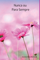 Nunca Ou Para Sempre (Portuguese Edition) 6526625347 Book Cover