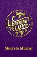 Liberated Love 0989796019 Book Cover