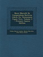 Nonii Marcelli De Compendiosa Doctrina Libros Xx, Onionsianis Copiis Vsvs, Volume 3 - Primary Source Edition 1019056452 Book Cover