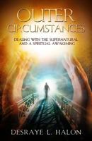 Outer Circumstances: Dealing with the Supernatural and a Spiritual Awakening 1545192146 Book Cover
