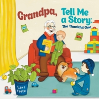 Grandpa Tell Me a Story: The Thankful One 1662959486 Book Cover