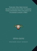 Theorie Der Brechung Monochromatischer Strahlen Verschiedener Wellenlange In Zylinder-Linsen 1173238921 Book Cover