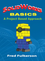 SolidWorks Basics: A Project Based Approach 083113593X Book Cover