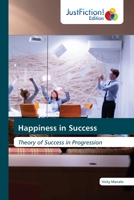 Happiness in Success: Theory of Success in Progression 6203577804 Book Cover