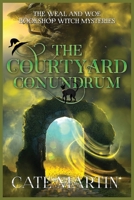 The Courtyard Conundrum: A Weal & Woe Bookshop Witch Mystery (The Weal & Woe Bookshop Witch Mysteries) 1958606782 Book Cover