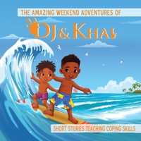 Amazing Weekend Adventures of DJ and Khai : Short Stories Introducing Coping Skills 196686597X Book Cover
