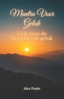 Mantra Voor Geluk: Gids voor de essentie van geluk null Book Cover