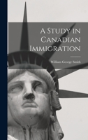 A Study in Canadian Immigration 1275809200 Book Cover