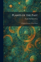 Plants of the Past: A Popular Account of Fossil Plants 1025910710 Book Cover