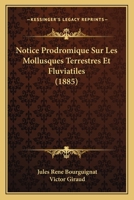 Notice Prodromique Sur Les Mollusques Terrestres Et Fluviatiles Recueillis Par M. Victor Giraud Dans La Region Meridionale Du Lac Tanganika 1167464362 Book Cover