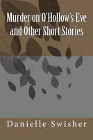 Murder on O'Hollow's Eve and Other Short Stories 1480073040 Book Cover
