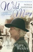 Wild Mary: The Life of Mary Wesley 0099498170 Book Cover