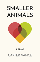 Smaller Animals: A Novel 180341927X Book Cover