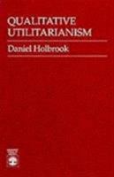 Qualitative Utilitarianism 0819169897 Book Cover