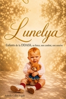 Lunelya: Enfants de la DDASS, sa force, son combat, son sourire (French Edition) B0HC88TR6K Book Cover