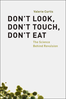 Don't Look, Don't Touch: The Science Behind Revulsion 0226131335 Book Cover