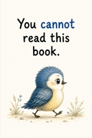 You Cannot Read This Book: A Silly Read Aloud Picture Book Filled With Funny Words and Nonsense B0H141DKFJ Book Cover