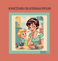 Sometimes Grandmas Swear B0H1DPMK5P Book Cover