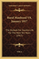 Rural Manhood V8, January 1917: The Outlook For Country Life For The Next Ten Years 1120865638 Book Cover