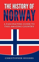 The History of Norway: A Fascinating Guide to this Amazing Country B088N445SR Book Cover