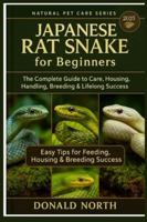 JAPANESE RAT SNAKE FOR BEGINNERS: The Complete Guide to Care, Housing, Handling, Breeding & Lifelong Success. B0G4H94FYM Book Cover