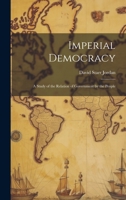Imperial Democracy: A Study of the Relation of Government by the People 102213681X Book Cover