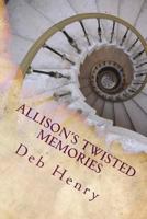 Allison's Twisted Memories 1530978459 Book Cover