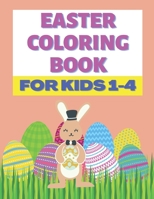 Easter Coloring Book For Kids 1-4: Happy Easter Toddlers & Preschool Easter Fun Stress Relief and Relaxation B091CL5HQV Book Cover