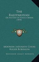 The Rajopakhyan: Or History Of Kooch Behar 1165679175 Book Cover