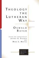 Theology the Lutheran Way (Lutheran Quarterly Books) 0802824528 Book Cover