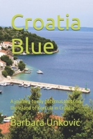 Croatia Blue: A journey to my paternal roots on the island of Korčula in Croatia B093RS7KVD Book Cover