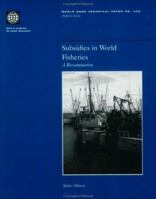 Subsidies in World Fisheries: A Reexamination (World Bank Technical Paper) 0821342169 Book Cover