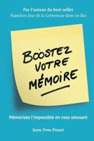 Boostez Votre Memoire: Memorisez L'Impossible En Vous Amusant 2954749687 Book Cover