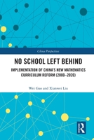 No School Left Behind: Implementation of China’s New Mathematics Curriculum Reform (2000–2020) 1032023368 Book Cover