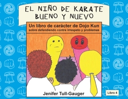 El niño de karate bueno y nuevo: Un libro de carácter de Dojo Kun sobre defendiendo contra irrespeto y problemas (Libros de Carácter de Dojo Kun) (Spanish Edition) B0F31WWN69 Book Cover