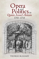 Opera and Politics in Queen Anne's Britain, 1705-1714 1783277157 Book Cover