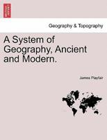 A System of Geography, Ancient and Modern. 124150346X Book Cover