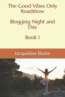 The Good Vibes Only Roadshow - Blogging Night and Day - Book 1 B086PLB8QR Book Cover