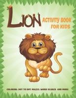 Lion Activity Book For Kids: A Fun Kid Workbook Game For Learning, Coloring, Dot to Dot, Mazes, Crossword Puzzles, Word Search and More! B08FP12X4T Book Cover