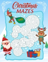 Christmas Mazes: An Amazing Maze Activity Book for Kids B08M8DGKZZ Book Cover