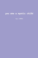 You Are A Mystic Child B09T2XK6XT Book Cover