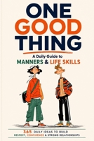 One Good Thing: A Daily Guide to Manners & Life Skills B0H12QT64F Book Cover