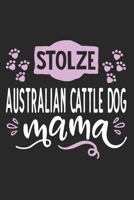 Stolze Australian Cattle Dog Mama: Cooles Lustiges Australian Cattle Dog Notizbuch Notizheft Planer Tagebuch Journal - DIN A5 - 120 Linierte Seiten - Tolles Und Sch�nes Geschenk F�r Alle Hundehalterin 1661454194 Book Cover