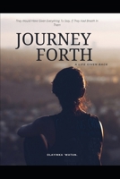 JOURNEY FORTH: A Life Given Back B0BHNCZ819 Book Cover