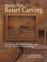 Step-by-Step Relief Carving: Mastering the Use of Light and Perspective in Woodcarving 1565231015 Book Cover