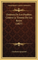 Defensa De Los Pueblos Contra La Tirania De Los Reyes (1827) 1167567765 Book Cover